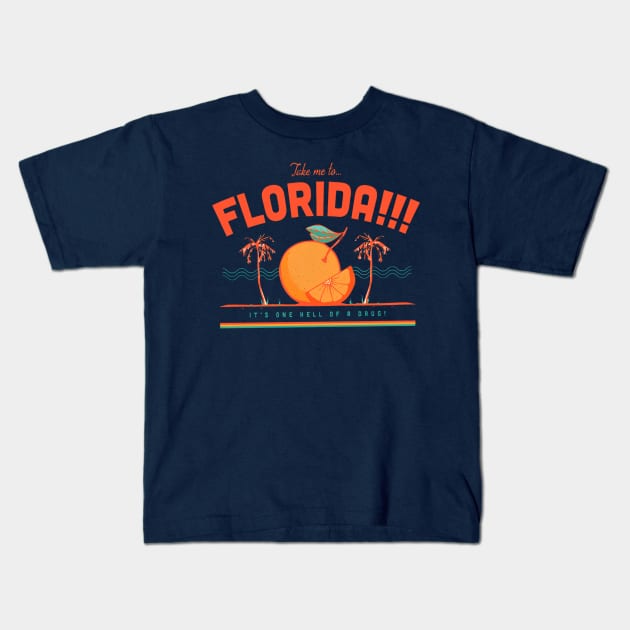 Florida It one hell of a drug Kids T-Shirt by tomatoesbarley